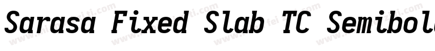 Sarasa Fixed Slab TC Semibold Itali字体转换